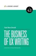 The Business of UX Writing di Yael Ben-David edito da A Book Apart