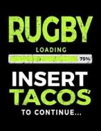Rugby Loading 75% Insert Tacos to Continue: Sketchbook for Drawing 8.5 X 11 - Rugby V1 di Dartan Creations edito da Createspace Independent Publishing Platform