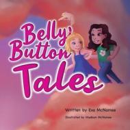 Belly Button Tales di Eva McNamee edito da LIGHTNING SOURCE INC
