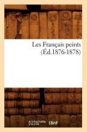 Les Francais Peints (Ed.1876-1878) di Sans Auteur edito da Hachette Livre - Bnf