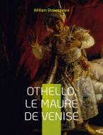 Othello, le Maure de Venise di William Shakespeare edito da Books on Demand