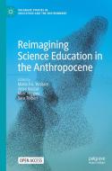 Reimagining Science Education In The Anthropocene edito da Springer Nature Switzerland AG