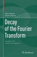 Decay of the Fourier Transform di Alex Iosevich, Elijah Liflyand edito da Springer Basel