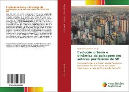 Evolução urbana e dinâmica da paisagem em setores periféricos de SP di Wellison Tatagiba de Araujo edito da Novas Edições Acadêmicas