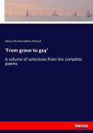 'From grave to gay' di Henry Cholmondeley-Pennell edito da hansebooks