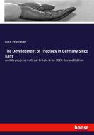 The Development of Theology in Germany Since Kant di Otto Pfleiderer edito da hansebooks