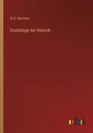 Grundzüge der Historik di G. G. Gervinus edito da Outlook Verlag