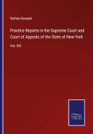 Practice Reports in the Supreme Court and Court of Appeals of the State of New-York di Nathan Howard edito da Salzwasser-Verlag