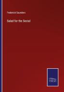 Salad for the Social di Frederick Saunders edito da Salzwasser Verlag