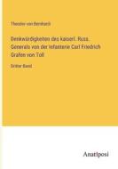 Denkwürdigkeiten des kaiserl. Russ. Generals von der Infanterie Carl Friedrich Grafen von Toll di Theodor Von Bernhardi edito da Anatiposi Verlag