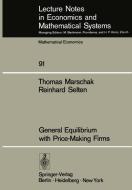 General Equilibrium with Price-Making Firms di T. Marschak, R. Selten edito da Springer Berlin Heidelberg