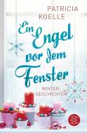 Ein Engel vor dem Fenster di Patricia Koelle edito da FISCHER Taschenbuch