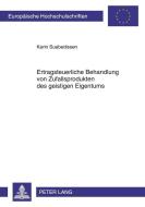 Ertragsteuerliche Behandlung von Zufallsprodukten des geistigen Eigentums di Karin Suabedissen edito da Lang, Peter GmbH