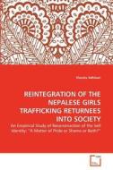 REINTEGRATION OF THE NEPALESE GIRLS TRAFFICKING RETURNEES INTO SOCIETY di Shovita Adhikari edito da VDM Verlag