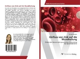 Einfluss von Zink auf die Wundheilung di Tamara Schneider edito da AV Akademikerverlag