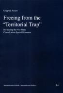 Freeing from the "Territorial Trap": Re-Reading the Five Stans Central Asian Spatial Discourse di Ulugbek Azizov edito da Lit Verlag
