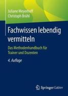 Fachwissen lebendig vermitteln di Juliane Meyerhoff, Christoph Brühl edito da Gabler, Betriebswirt.-Vlg