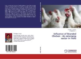 Influence of Branded Chicken - An emerging sector in India di R. Swapna Kumari, S. Franklin John edito da LAP Lambert Academic Publishing