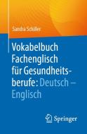 Vokabelbuch Fachenglisch für Gesundheitsberufe: Deutsch - Englisch di Sandra Schiller edito da Springer-Verlag GmbH