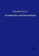 Nordamerika und Deutschland di Eduard Meyer edito da Vero Verlag