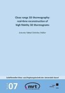 Close range 3D thermography: real-time reconstruction of high fidelity 3D thermograms di Antonio Rafael Ordóñez Müller edito da Kassel University Press