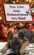 Suche Weihnachtsmann - Biete Hund di Petra Schier edito da Books On Demand
