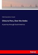 China to Peru, Over the Andes di Ethel Gwendoline Vincent edito da hansebooks