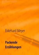 Packende Erzählungen di Ekkehard Meyer edito da Books on Demand