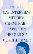 Das Interview mit dem Chemtrail-Experten Herold zu Moschdehner di Mutter Hautberg edito da Books on Demand