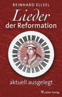Lieder der Reformation di Reinhard Ellsel edito da Luther-Verlag, Bielefeld