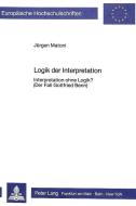 Logik der Interpretation di Jürgen Matoni edito da Lang, Peter GmbH