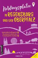 Lieblingsplätze in Regensburg und der Oberpfalz di Heinrich May edito da Gmeiner Verlag