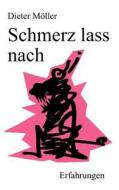 Schmerz Lass Nach di Dieter M Ller edito da Books On Demand