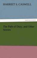 The Path of Duty, and Other Stories di Harriet S. Caswell edito da TREDITION CLASSICS