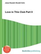Love In This Club Part Ii di Jesse Russell, Ronald Cohn edito da Book On Demand Ltd.