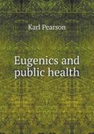 Eugenics And Public Health di Karl Pearson edito da Book On Demand Ltd.