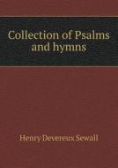 Collection Of Psalms And Hymns di Henry Devereux Sewall edito da Book On Demand Ltd.