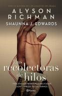 Las Recolectoras de Hilos / The Thread Collectors di Alyson Richman edito da PLANETA PUB
