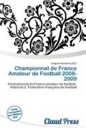 Championnat De France Amateur De Football 2008-2009 edito da Claud Press