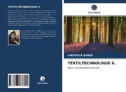 TEXTILTECHNOLOGIE 6. di Chistelle Banze edito da Verlag Unser Wissen