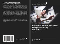 Certificaciones de calidad: competitividad y eficiencia di Josinaldo Dias edito da Ediciones Nuestro Conocimiento