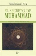 El Secreto de Muhammad: La Experiencia Chamanica del Profeta del Islam di Abdelmumin Aya edito da EDIT KAIROS