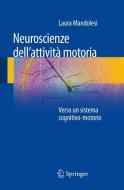 Neuroscienze dell'attività motoria di Laura Mandolesi edito da Springer Milan