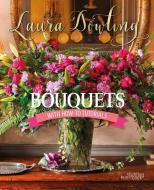 Bouquets: With How-To Tutorials di Laura Dowling edito da STICHTING KUNSTBOEK