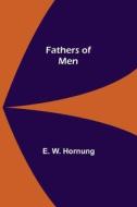 FATHERS OF MEN di E. W. HORNUNG edito da LIGHTNING SOURCE UK LTD