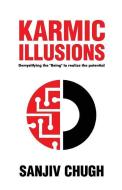 Karmic Illusions di Sanjiv Chugh edito da Wordizen Books