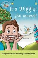 It's Wiggly! / ¡Se mueve! A bilingual book written in English and Spanish di Simona Anuziene edito da Independently Published