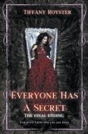 Everyone Has A Secret - The Final Ending di Tiffany Royster edito da TIFFANY ROYSTER