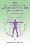 The Multidimensional Approach to Weight Management di Franciene Marie Zimmer edito da AuthorHouse