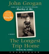 The Longest Trip Home di John Grogan edito da HarperAudio